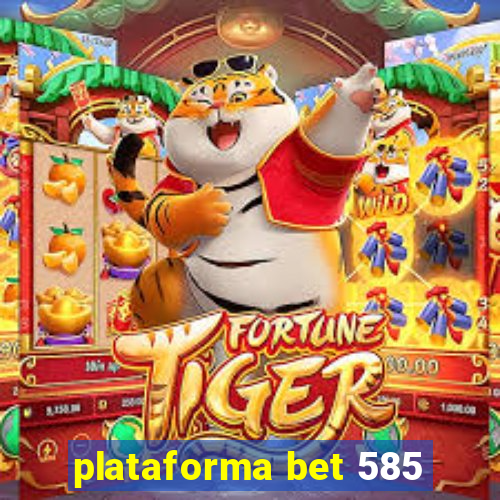 plataforma bet 585